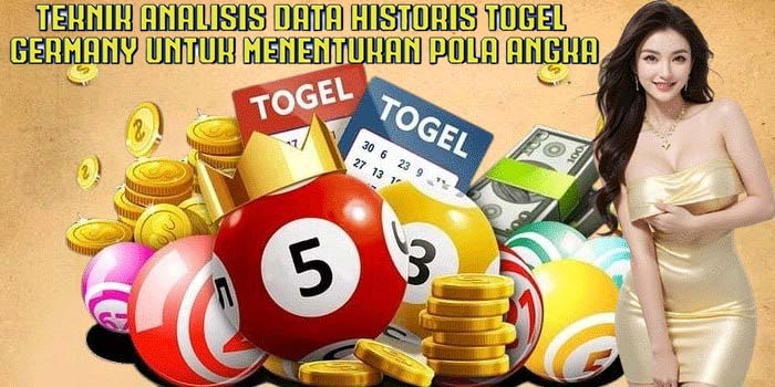 Teknik Analisis Data Historis Togel Germany Untuk Menentukan Pola Angka